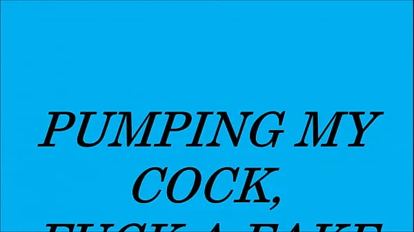 HD-Pumping my cock and fuck a fake pussy topvideo's
